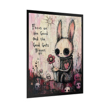 Load image into Gallery viewer, Rolled Poster — Cute Gothic Bunny Art Print: “Focus on the Good and the Good Gets Bigger”