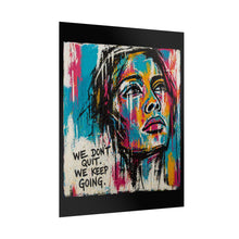 Load image into Gallery viewer, Rolled Poster — Colorful Inspirational Portrait Print (“We Don’t Quit. We Keep Going.”)