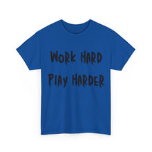 Load image into Gallery viewer, Work Hard, Play Harder T-Shirt - Sizes S M L XL 2XL 3XL 4XL 5XL