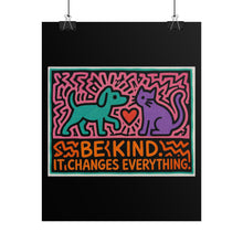 Load image into Gallery viewer, Be Kind Poster - Colorful Dog & Cat Wall Art, "Be Kind It Changes Everything" Rolled Poster