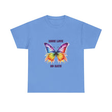 Load image into Gallery viewer, More Love No Hate Rainbow Butterfly T-Shirt - ALL Sizes - S - 5XL