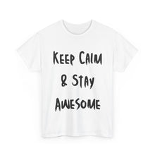 Load image into Gallery viewer, Keep Calm & Stay Awesome T-Shirt - Sizes S M L XL 2XL 3XL 4XL 5XL
