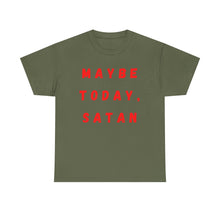 Load image into Gallery viewer, Maybe Today, Satan Funny Meme Gag T-Shirt - Size S - 5XL