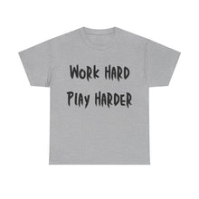 Load image into Gallery viewer, Work Hard, Play Harder T-Shirt - Sizes S M L XL 2XL 3XL 4XL 5XL