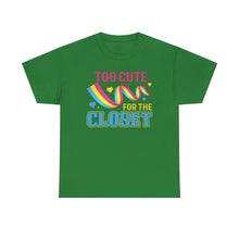 Load image into Gallery viewer, Too Cute For The Closet T-Shirt Gay Pride - ALL Sizes - S - 5XL