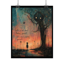Load image into Gallery viewer, Rolled Poster — Moody Inspirational Art Print: “Life is not about finding yourself. It’s about creating yourself.”