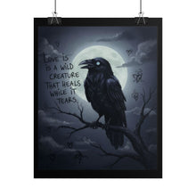Load image into Gallery viewer, Raven Moon Poster — "Love Is a Wild Creature That Heals While It Tears"