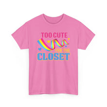 Load image into Gallery viewer, Too Cute For The Closet T-Shirt Gay Pride - ALL Sizes - S - 5XL