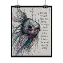Load image into Gallery viewer, Rolled Poster — Moody Fish Illustration with Quote: “It’s hard to swim when the people you trusted threw stones…”