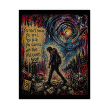 Load image into Gallery viewer, Rolled Poster — "You Didn't Break" Inspirational Grunge Art Print