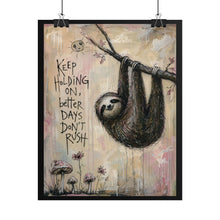 Load image into Gallery viewer, Sloth Wall Poster – "Keep Holding On, Better Days Don’t Rush" Inspirational Rolled Art Print