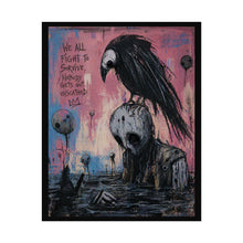 Load image into Gallery viewer, Dark Gothic Crow Art Poster — "We All Fight to Survive, Nobody Gets Out Unscathed"