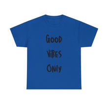 Load image into Gallery viewer, Good Vibes Only T-Shirt - Sizes S M L XL 2XL 3XL 4XL 5XL