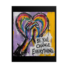 Load image into Gallery viewer, "Be You Change Everything" Pride Wall Art | LGBTQ+ Affirmation Print
