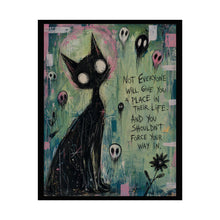 Load image into Gallery viewer, Rolled Poster — Goth Cat Art Print with Quote: "Not Everyone Will Give You A Place"