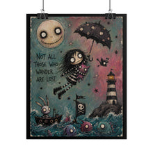 Load image into Gallery viewer, Not All Those Who Wander Are Lost Rolled Poster — Gothic Whimsical Ocean Fantasy Wall Art