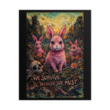 Load image into Gallery viewer, Apocalyptic Bunny Poster – “We Survive Because We Must” Rolled Art Print