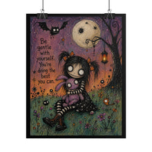 Load image into Gallery viewer, Be Gentle With Yourself You’re Doing the Best You Can Rolled Poster — Gothic Whimsical Comfort Fantasy Wall Art