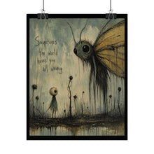 Load image into Gallery viewer, Rolled Poster — 'Sometimes the World Hears You All Wrong' Moody Whimsical Art Print