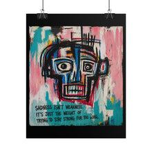 Load image into Gallery viewer, Rolled Poster — Abstract Expressionist Face Print with Inspirational Quote: “Sadness Isn't Weakness”