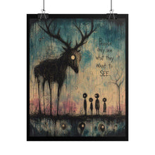 Load image into Gallery viewer, Rolled Poster — Moody Surreal Deer Art Print with Quote “People Only See What They Want to See”