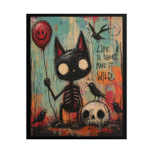 Load image into Gallery viewer, Rolled Poster — 'Life Is Short, Make It Wild' Gothic Cat Art Print