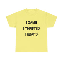 Load image into Gallery viewer, I Came, I Thrifted, I Ebay'd Thrifter Reseller T-Shirt - ALL Sizes - S - 5XL