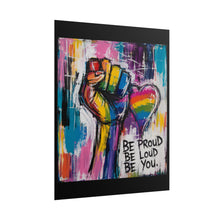 Load image into Gallery viewer, "Be Proud Be Loud Be You" Pride Wall Art | LGBTQ+ Liberation Print