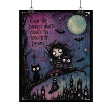Load image into Gallery viewer, Even the Darkest Nights Create the Brightest Dreams Rolled Poster — Gothic Whimsical Fantasy Wall Art