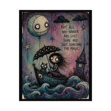 Load image into Gallery viewer, Not All Who Wander Are Lost Some Are Just Searching for Magic Rolled Poster — Gothic Whimsical Ocean Fantasy Wall Art
