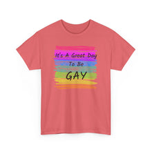 Load image into Gallery viewer, It's A Great Day To Be GAY T-Shirt Rainbow Pride - ALL Sizes - S - 5XL