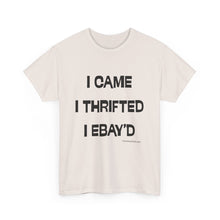 Load image into Gallery viewer, I Came, I Thrifted, I Ebay'd Thrifter Reseller T-Shirt - ALL Sizes - S - 5XL