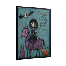 Load image into Gallery viewer, Embrace the Beautiful Weird Inside You Rolled Poster — Gothic Whimsical Fantasy Wall Art