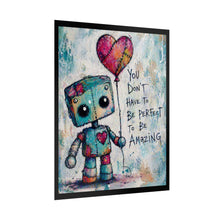 Load image into Gallery viewer, Rolled Poster — Cute Robot Art Print, "You Don't Have To Be Perfect To Be Amazing" Inspirational Wall Decor