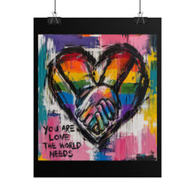 Load image into Gallery viewer, "You Are Love The World Needs" Wall Art | LGBTQ+ Solidarity Print