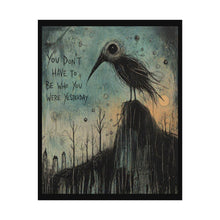 Load image into Gallery viewer, Rolled Poster – Gothic Bird Art Print with Quote “You Don’t Have to Be Who You Were Yesterday”