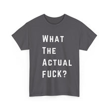 Load image into Gallery viewer, What the Actual F*CK? Funny Meme Gag T-Shirt - Size S - 5XL
