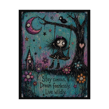 Load image into Gallery viewer, Stay Curious Dream Fearlessly Live Wildly Rolled Poster — Gothic Whimsical Fantasy Wall Art