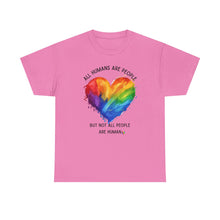 Load image into Gallery viewer, Not All People are Human PRIDE T-Shirt - ALL Sizes - XS - 5XL