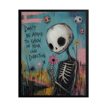 Load image into Gallery viewer, Don’t Be Afraid to Grow in Your Own Direction Rolled Poster — Gothic Inspirational Skeleton Fantasy Wall Art
