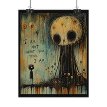 Load image into Gallery viewer, Rolled Poster - "I Am Not What You Think I Am" Surreal Dark Art Print