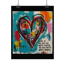 Load image into Gallery viewer, Abstract Heart Poster – "Love Is The Only War" Colorful Rolled Art Print