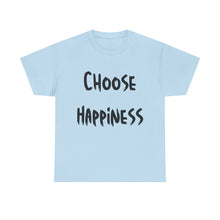 Load image into Gallery viewer, Choose Happiness T-Shirt - Sizes S M L XL 2XL 3XL 4XL 5XL