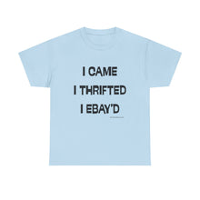 Load image into Gallery viewer, I Came, I Thrifted, I Ebay'd Thrifter Reseller T-Shirt - ALL Sizes - S - 5XL