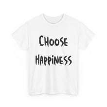 Load image into Gallery viewer, Choose Happiness T-Shirt - Sizes S M L XL 2XL 3XL 4XL 5XL