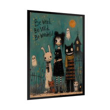Load image into Gallery viewer, Be Weird, Be Wild, Be Wonderful Rolled Poster — Gothic Whimsical Fantasy Wall Art