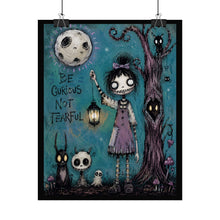 Load image into Gallery viewer, Be Curious Not Fearful Rolled Poster — Gothic Whimsical Moonlit Fantasy Wall Art