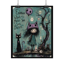 Load image into Gallery viewer, Rolled Poster — "Embrace What Makes Your Soul Dance" Gothic Cute Art Print