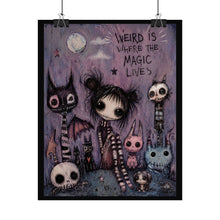 Load image into Gallery viewer, Weird Is Where the Magic Lives Rolled Poster — Gothic Whimsical Fantasy Wall Art