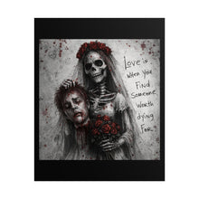 Load image into Gallery viewer, Gothic Bride Skull Poster — “Love is When You Find Someone Worth Dying For” Rolled Art Print